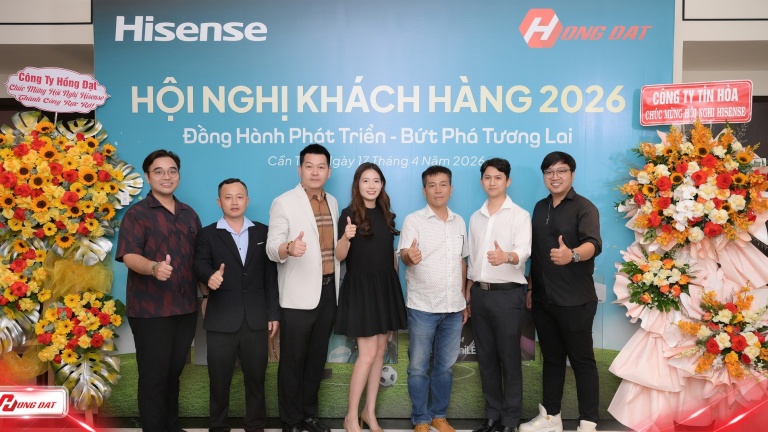 HỒNG ĐẠT ĐỒNG HÀNH CÙNG HISENSE TẠI HỘI NGHỊ KHÁCH HÀNG 2026 TẠI CẦN THƠ
