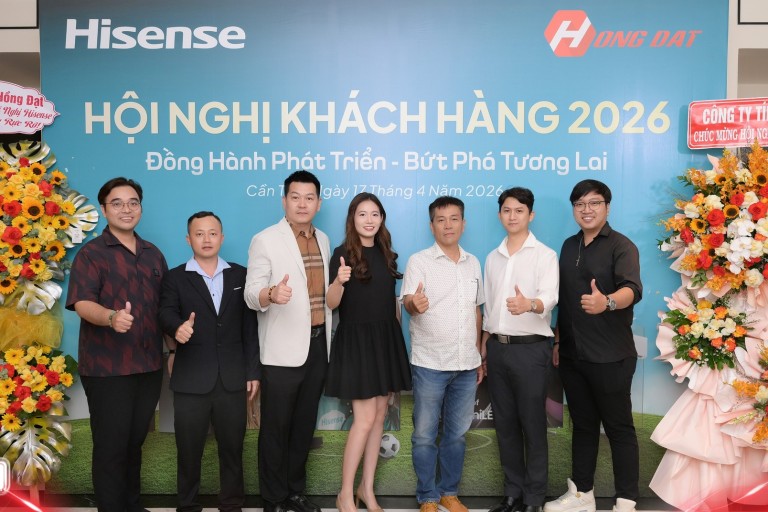 HỒNG ĐẠT ĐỒNG HÀNH CÙNG HISENSE TẠI HỘI NGHỊ KHÁCH HÀNG 2026 TẠI CẦN THƠ